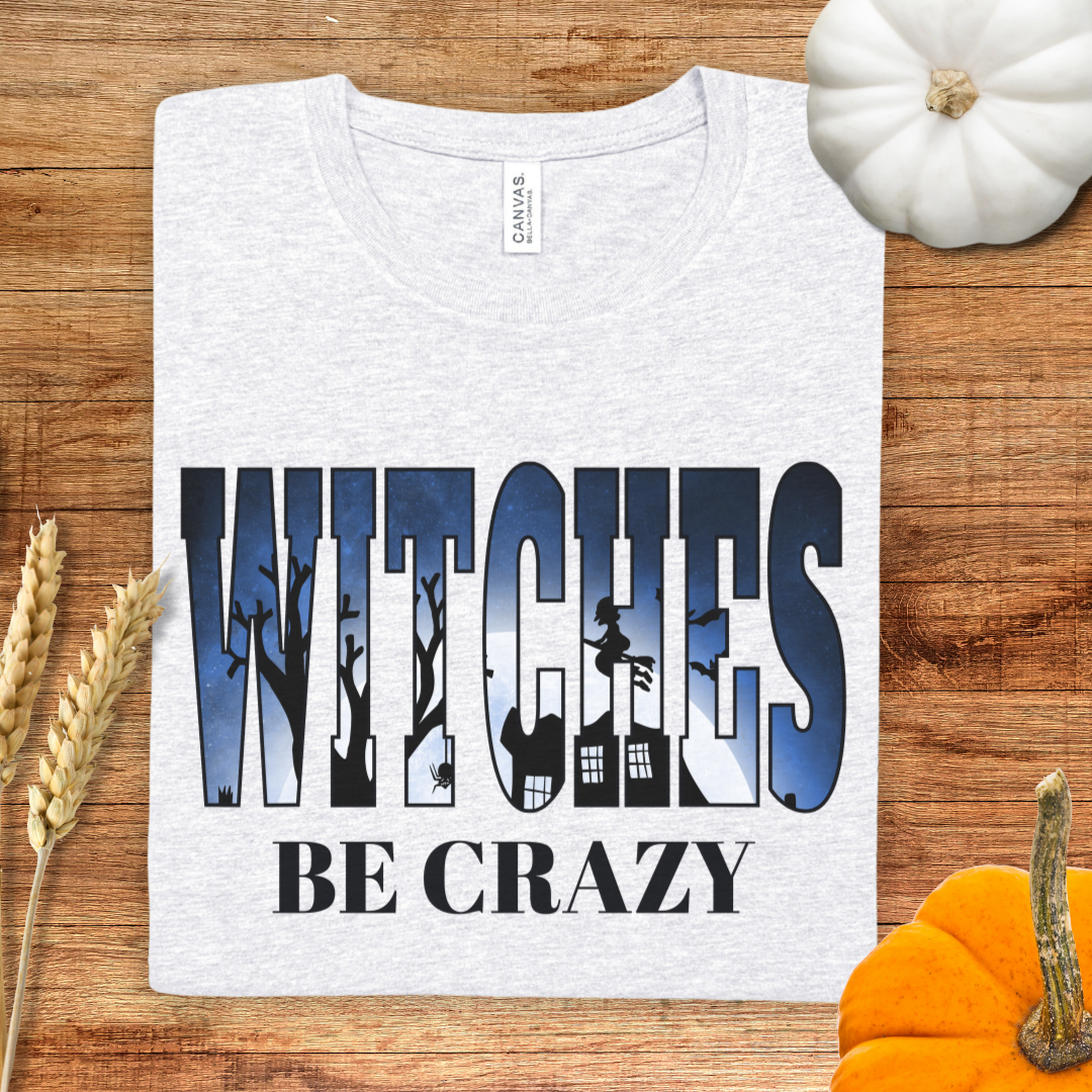 Witches Be Crazy Halloween T-Shirt