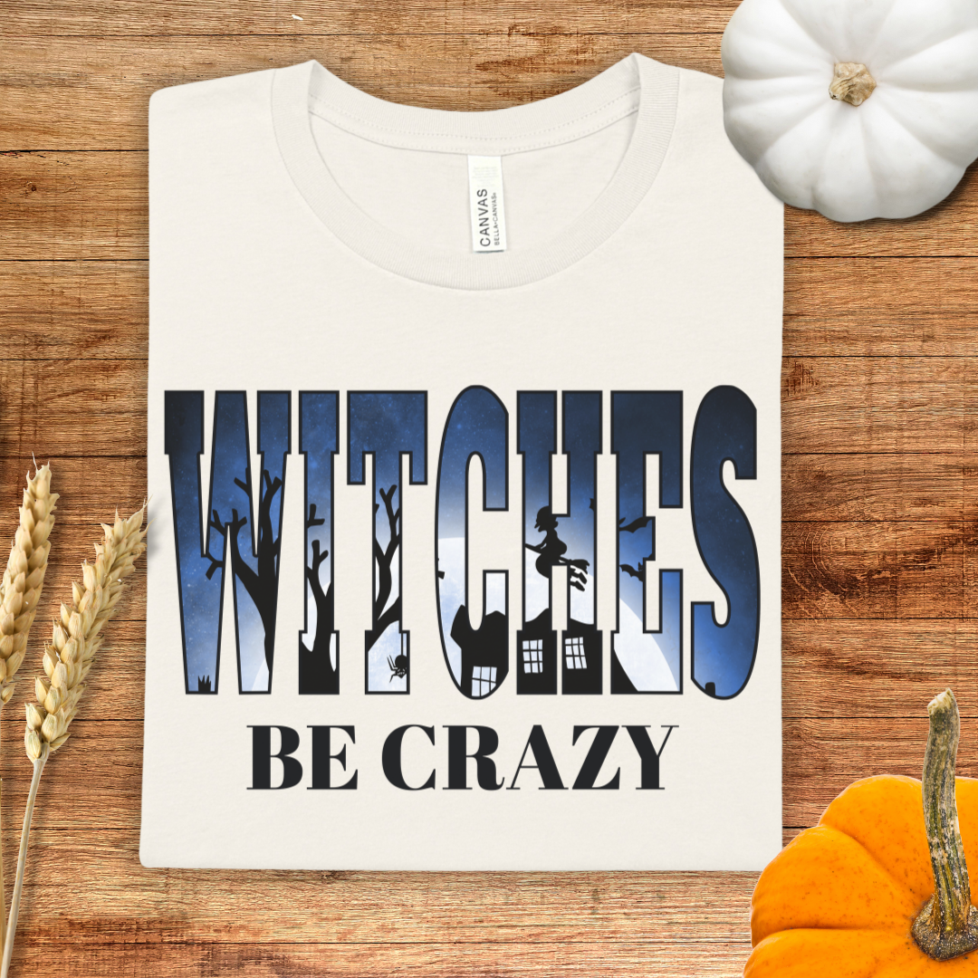 Witches Be Crazy Halloween T-Shirt