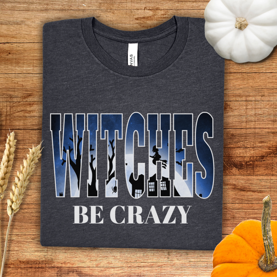Witches Be Crazy Halloween T-Shirt