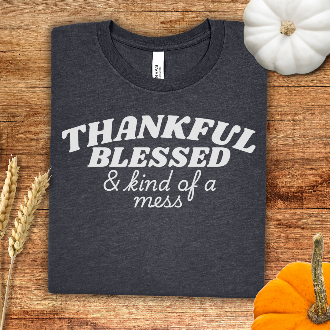 Thankful Blessed & Kind of a Mess Thanksgiving T-Shirt