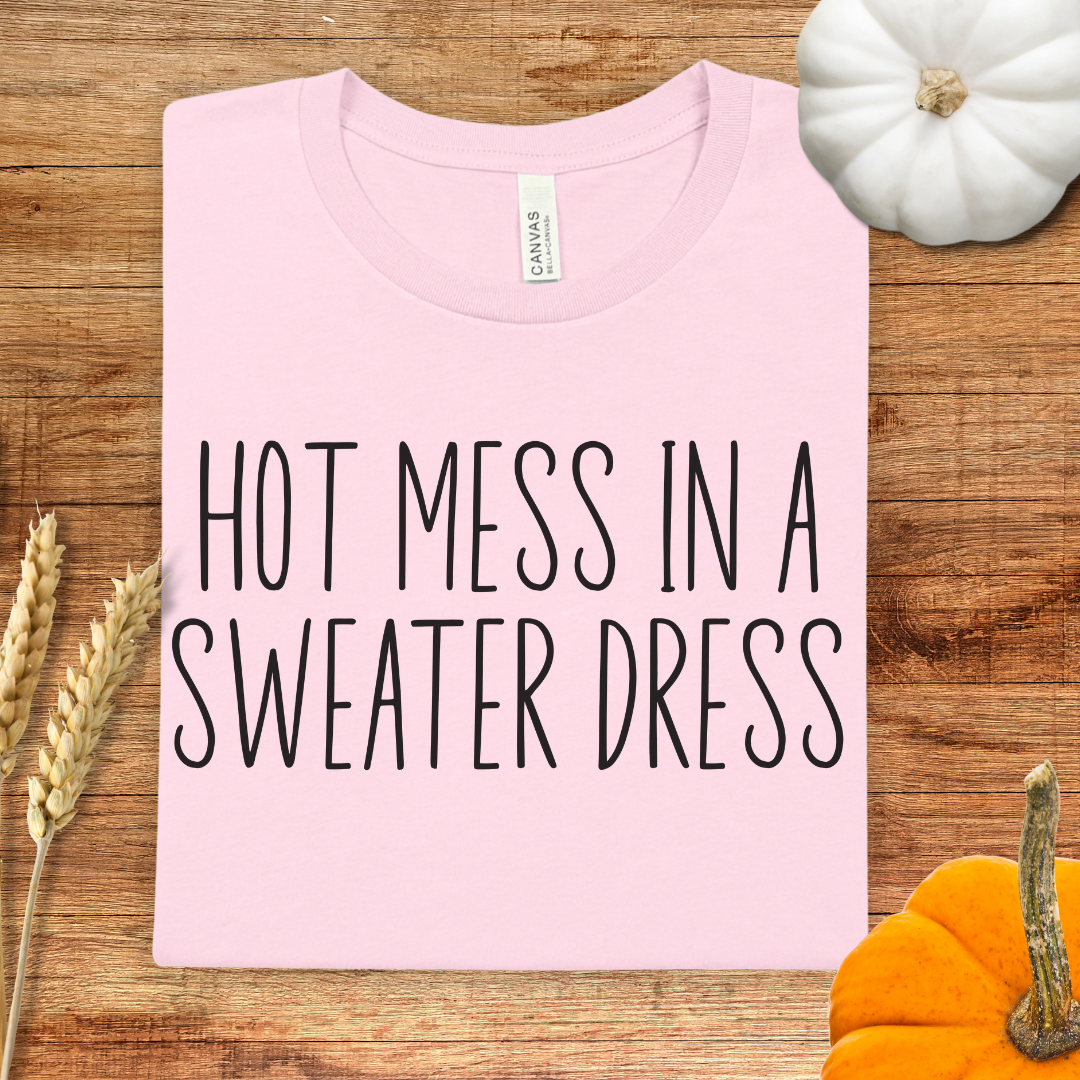 Hot Mess in a Sweater Dress Fall T-Shirt