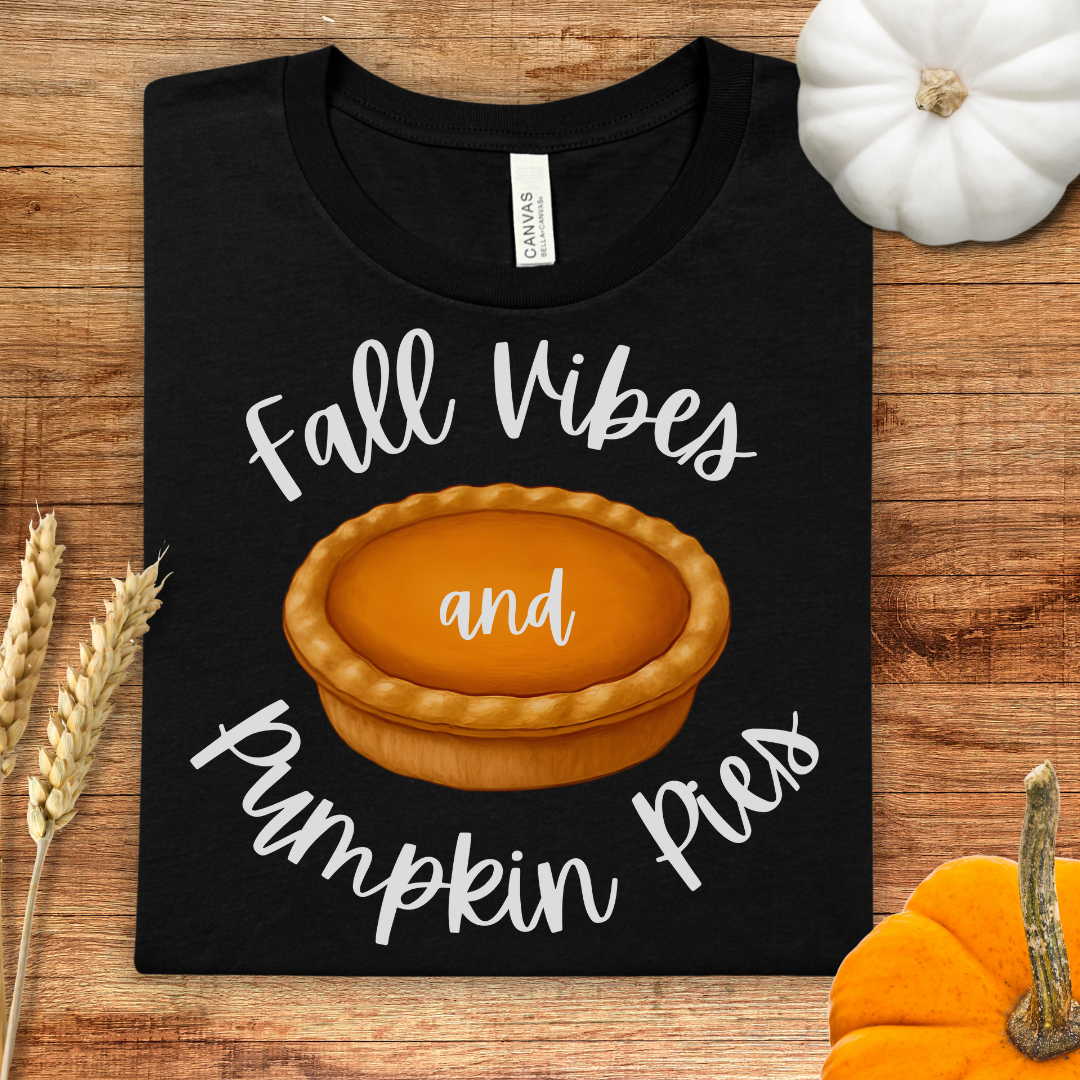 Fall Vibes and Pumpkin Pies Fall T-Shirt