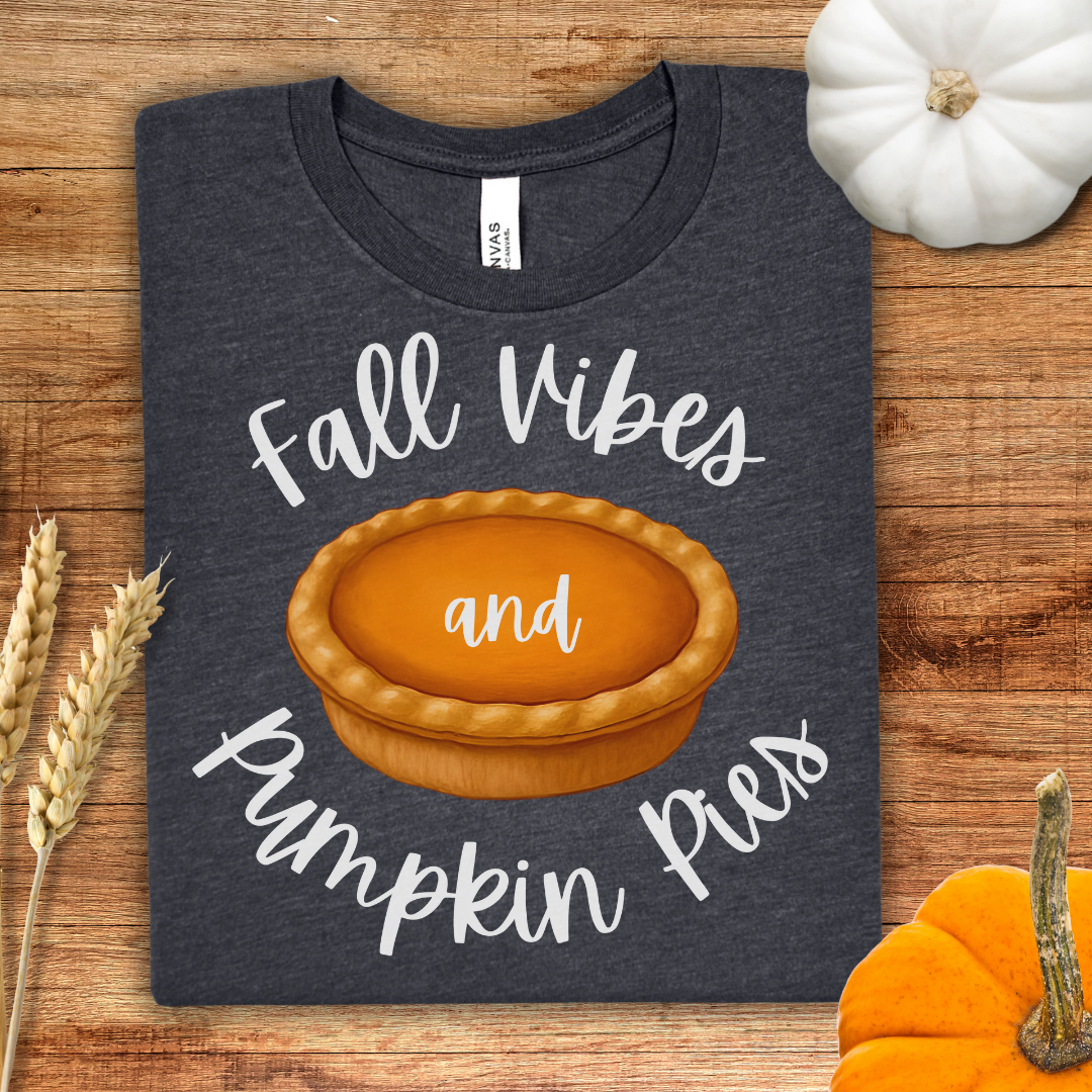 Fall Vibes and Pumpkin Pies Fall T-Shirt