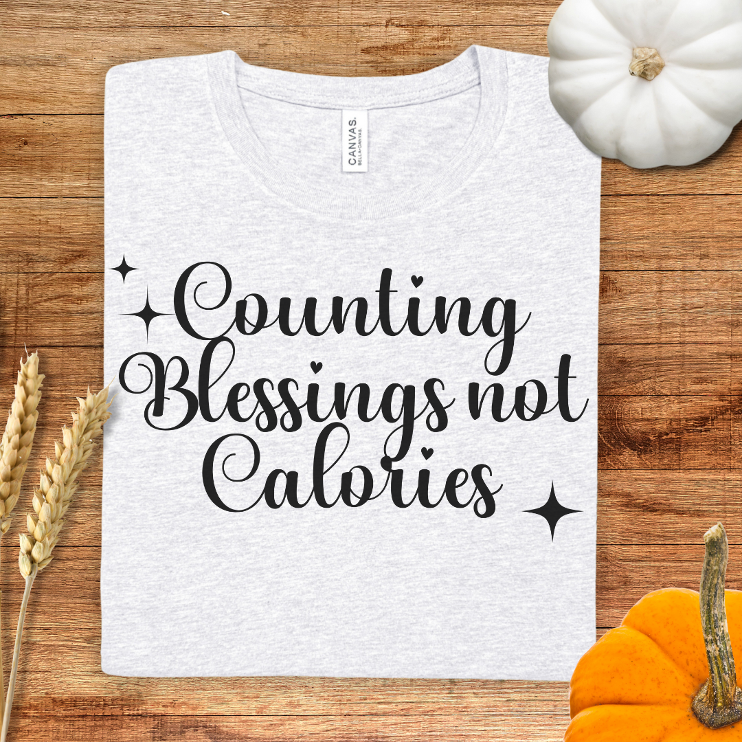 Counting Blessings Not Calories Thanksgiving T-Shirt