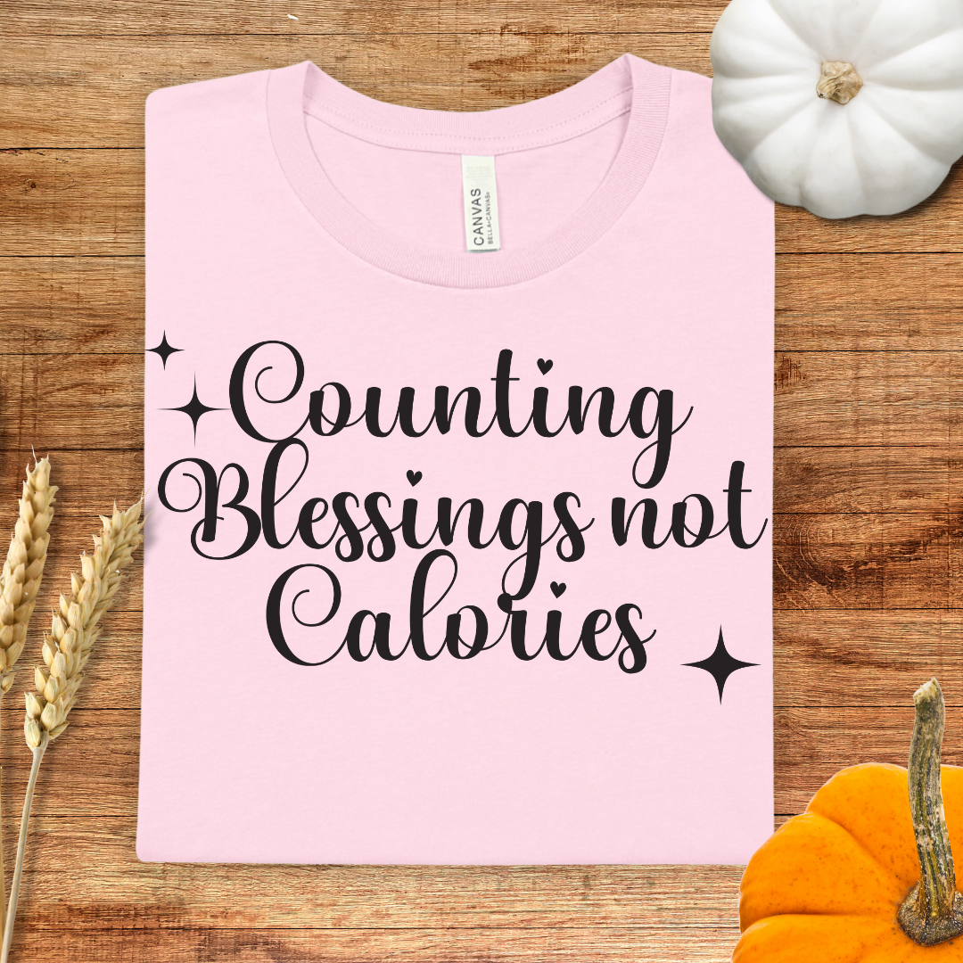 Counting Blessings Not Calories Thanksgiving T-Shirt