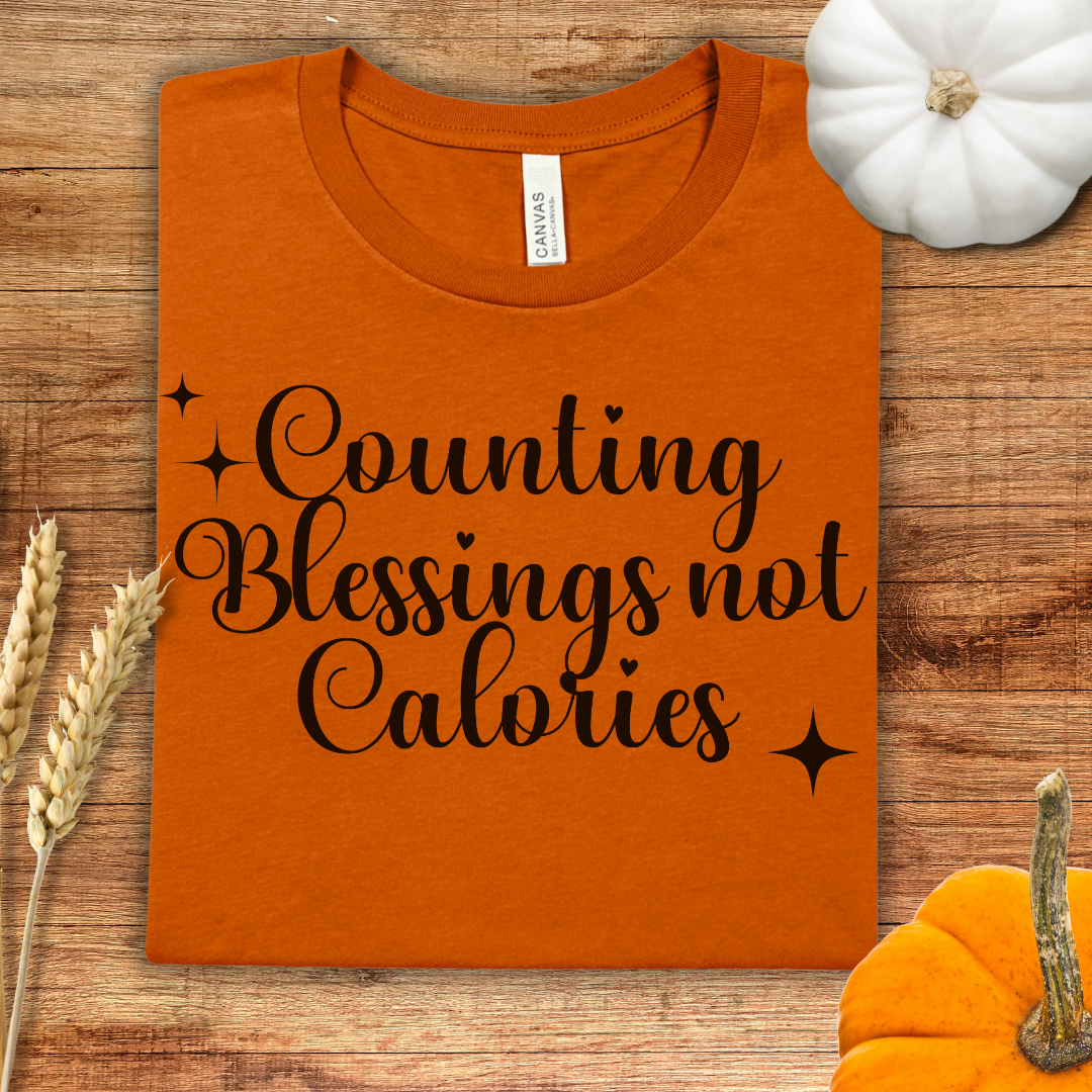 Counting Blessings Not Calories Thanksgiving T-Shirt