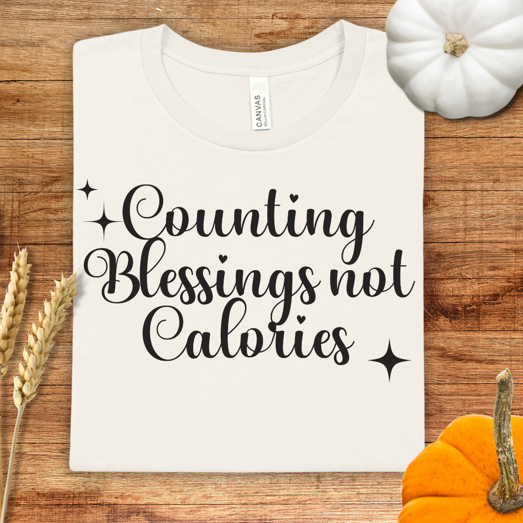 Counting Blessings Not Calories Thanksgiving T-Shirt