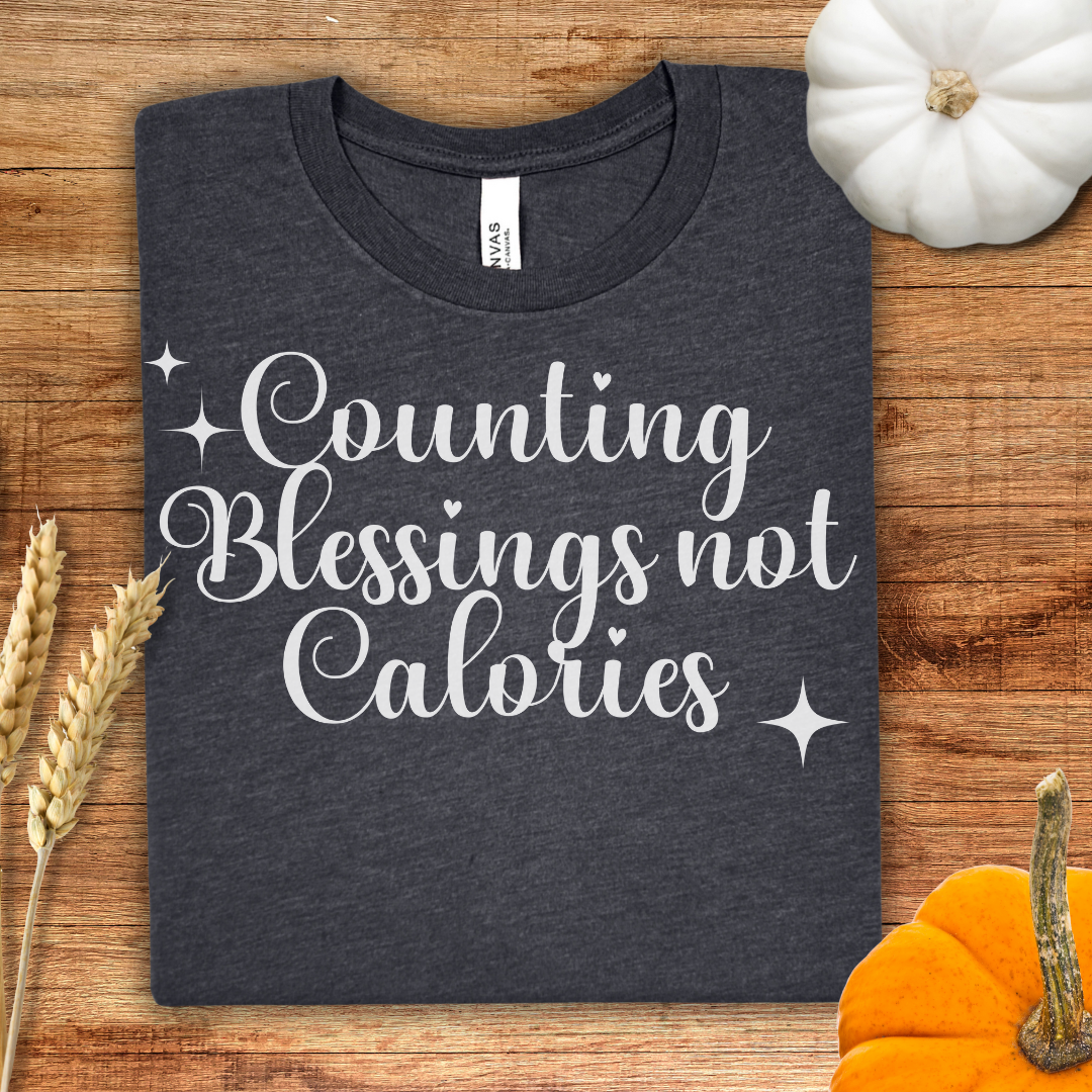 Counting Blessings Not Calories Thanksgiving T-Shirt