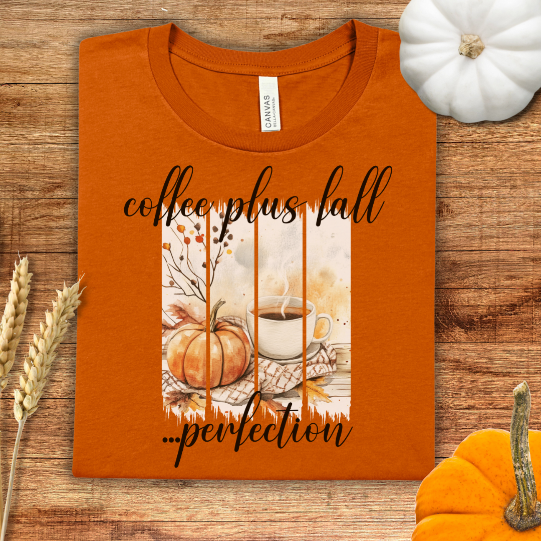 Coffee Plus Fall....Perfection Fall T-Shirt