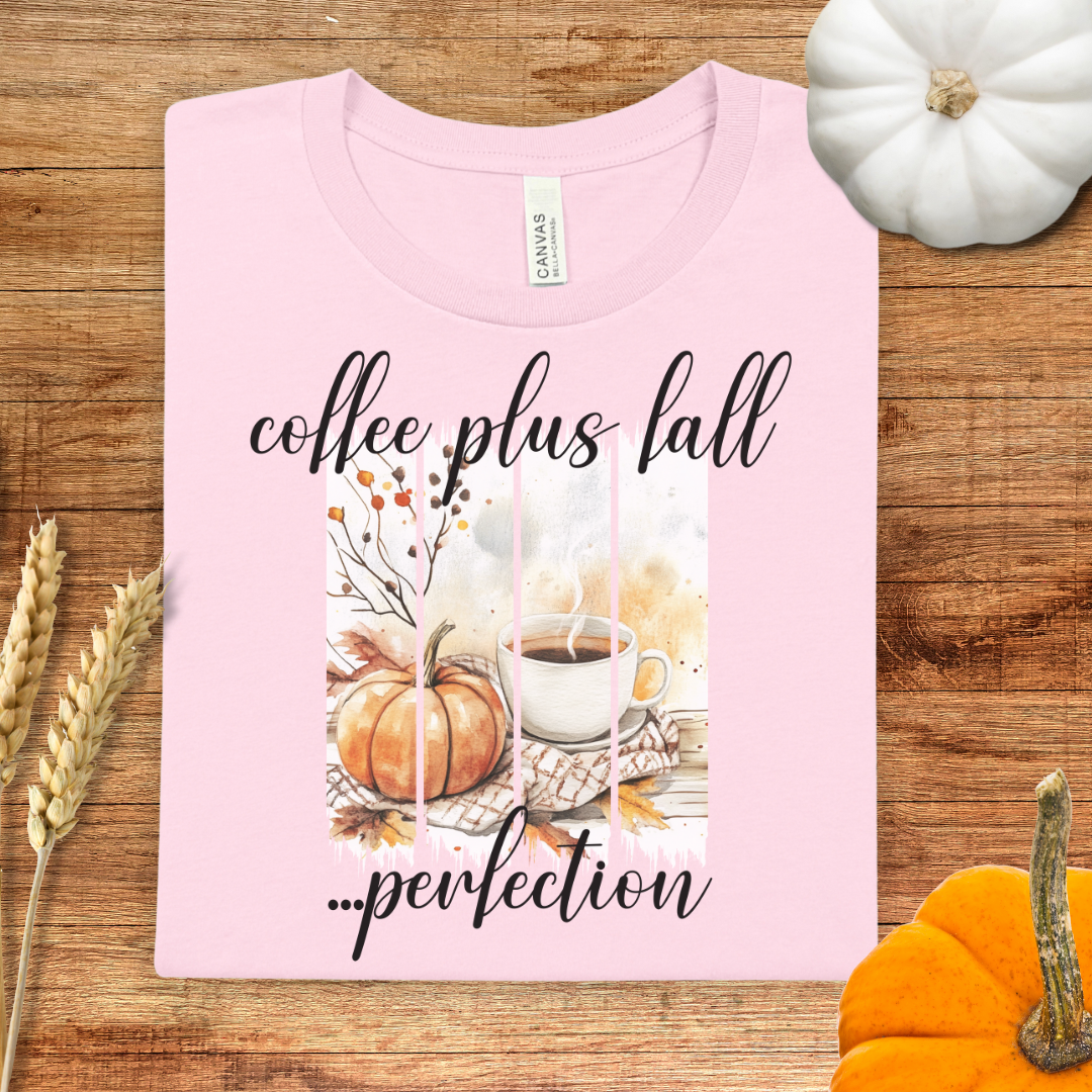 Coffee Plus Fall....Perfection Fall T-Shirt