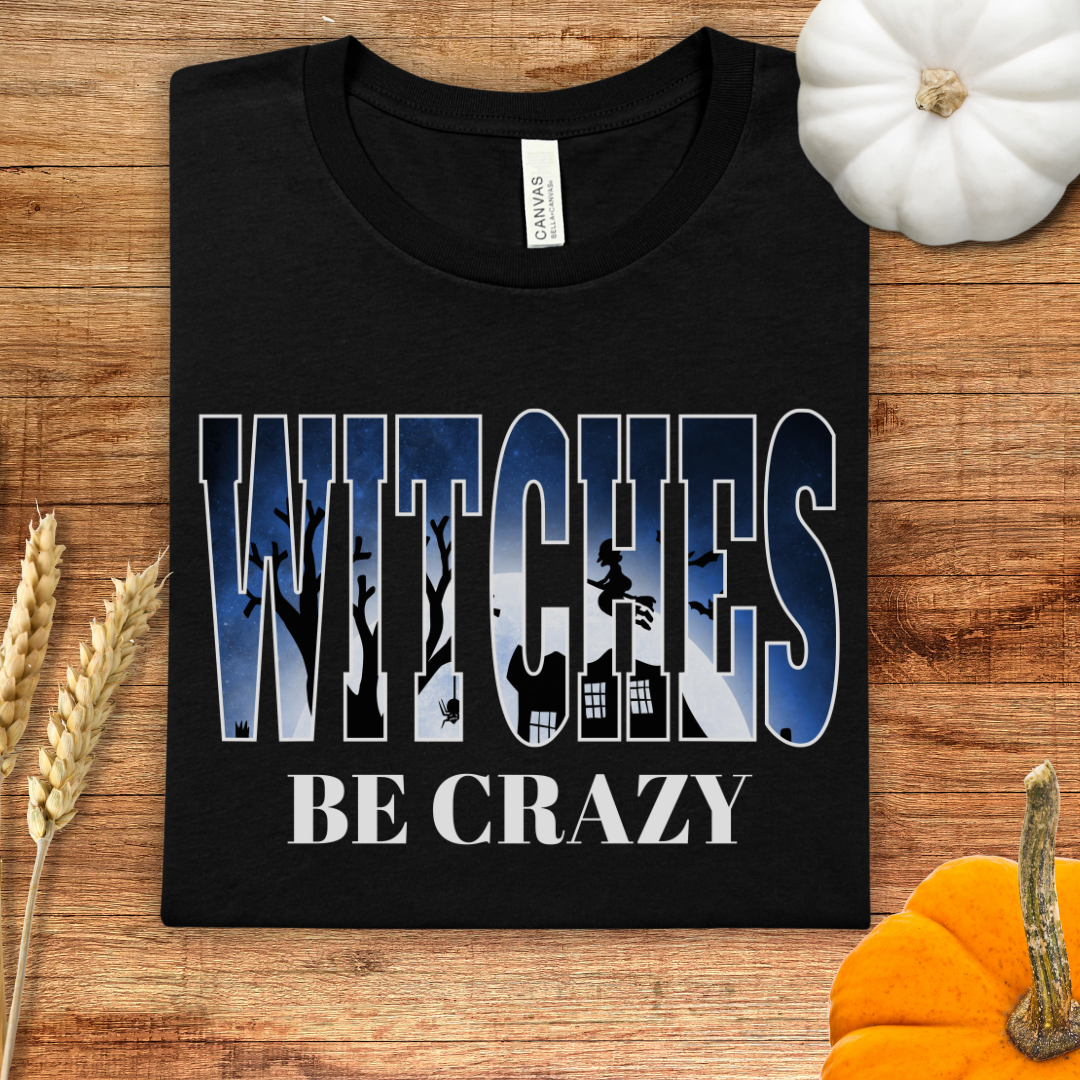 Witches Be Crazy Halloween T-Shirt