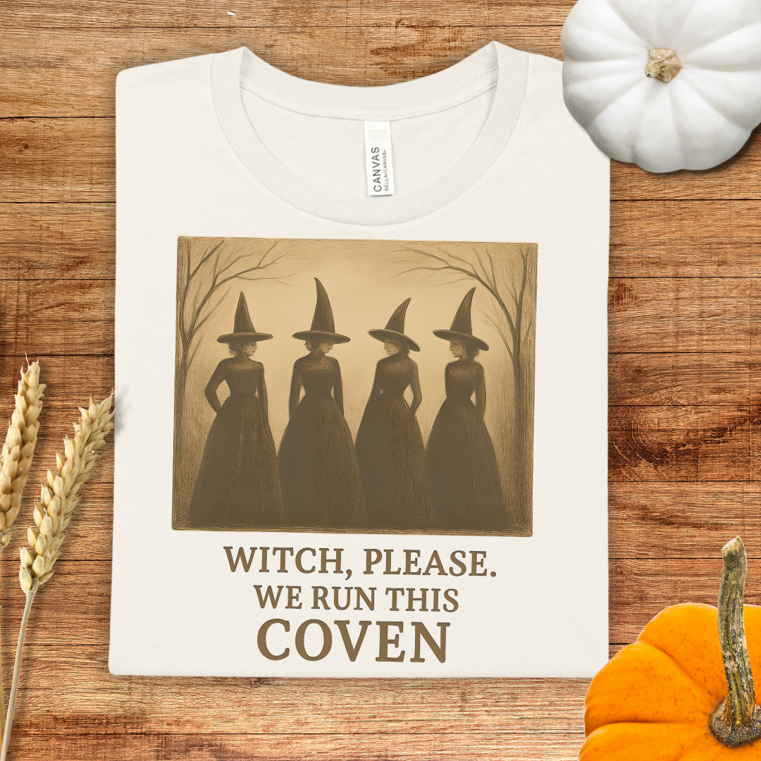 Witch, Please. We Run This Coven Halloween T-Shirt