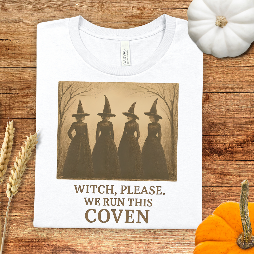 Witch, Please. We Run This Coven Halloween T-Shirt