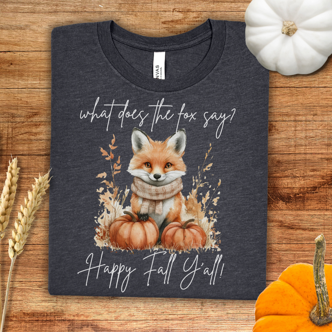 What Does the Fox Say? Happy Fall Y'all T-Shirt