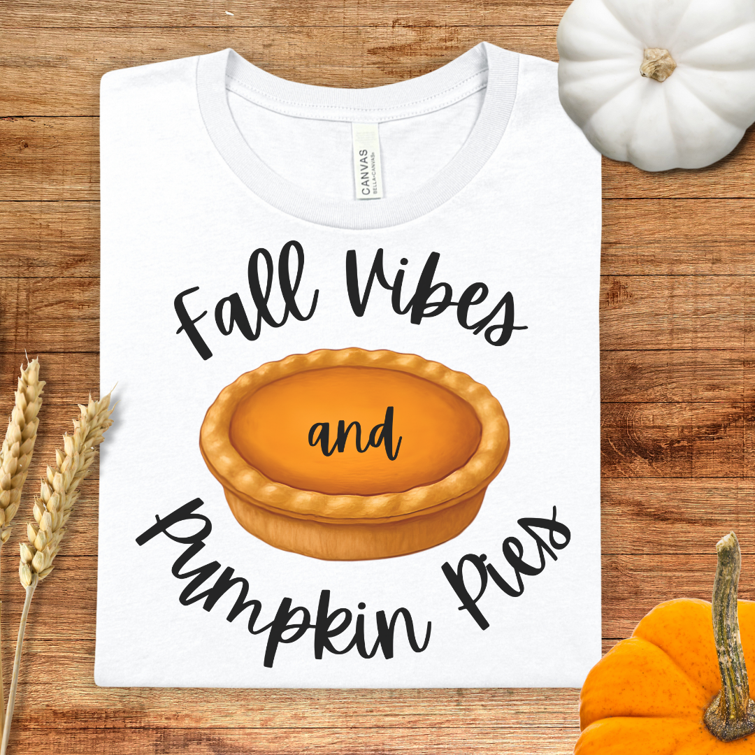 Fall Vibes and Pumpkin Pies Fall T-Shirt