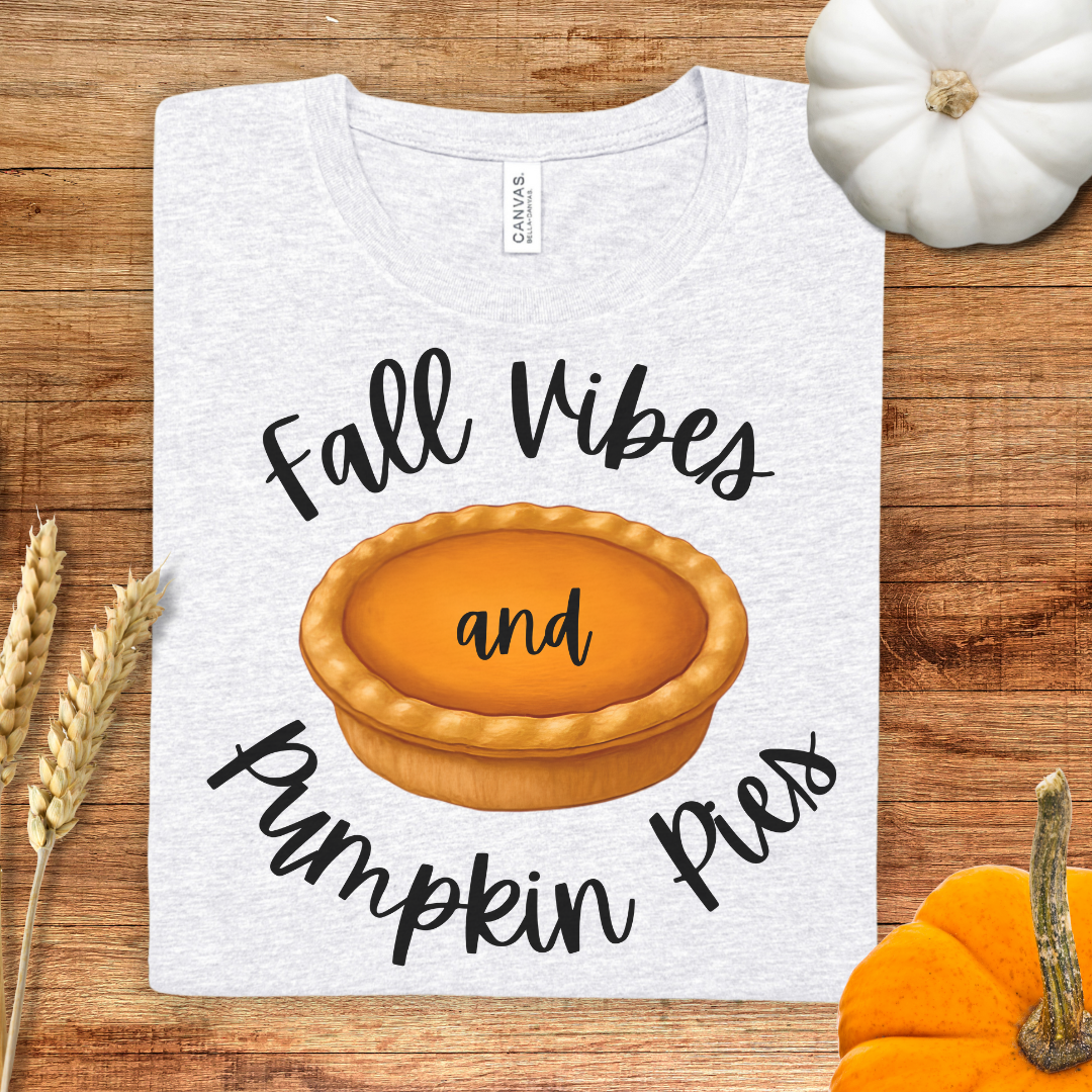 Fall Vibes and Pumpkin Pies Fall T-Shirt