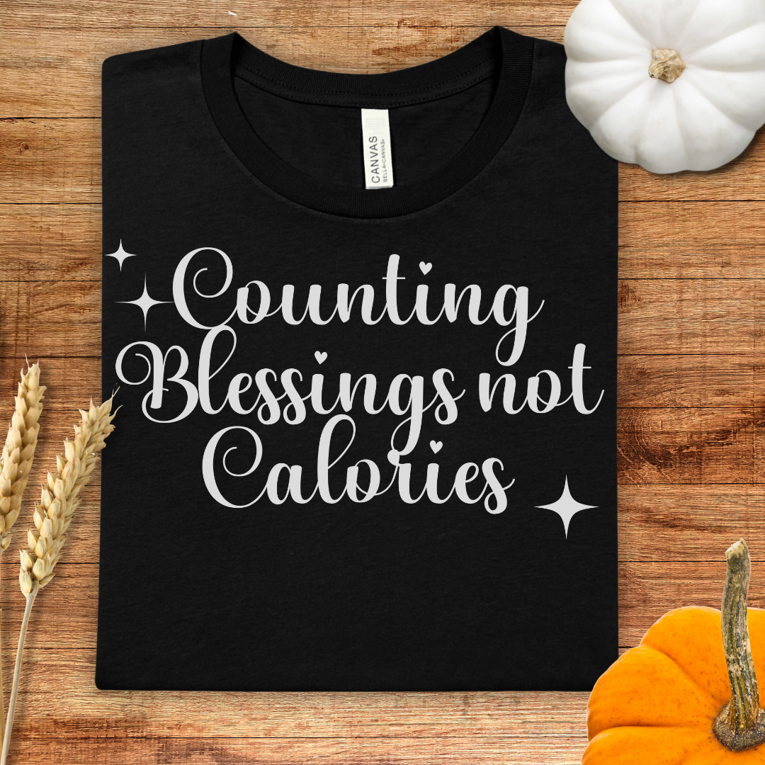 Counting Blessings Not Calories Thanksgiving T-Shirt