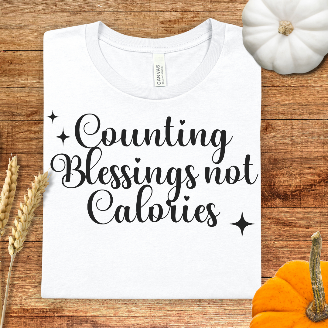 Counting Blessings Not Calories Thanksgiving T-Shirt