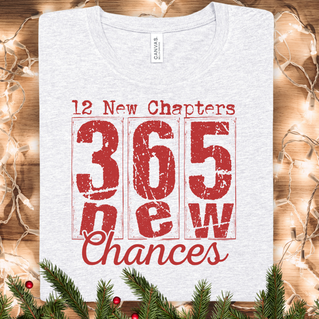 365 New Chances Tee — Inspirational New Year Motivational T-Shirt