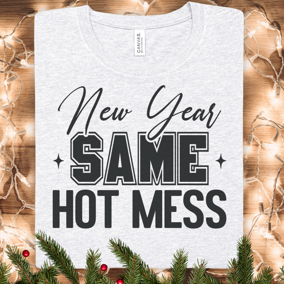 New Year Same Hot Mess T-Shirt