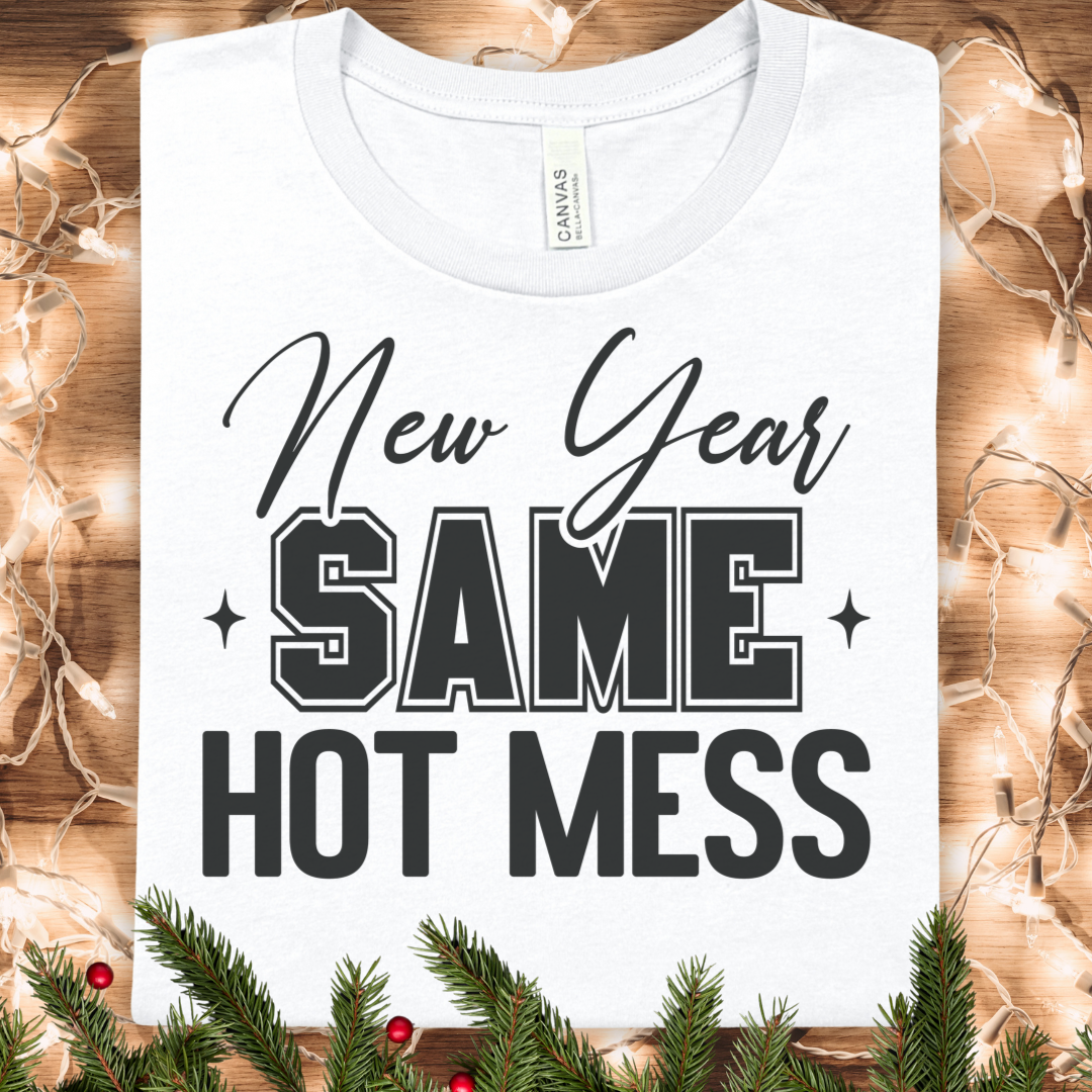 New Year Same Hot Mess T-Shirt