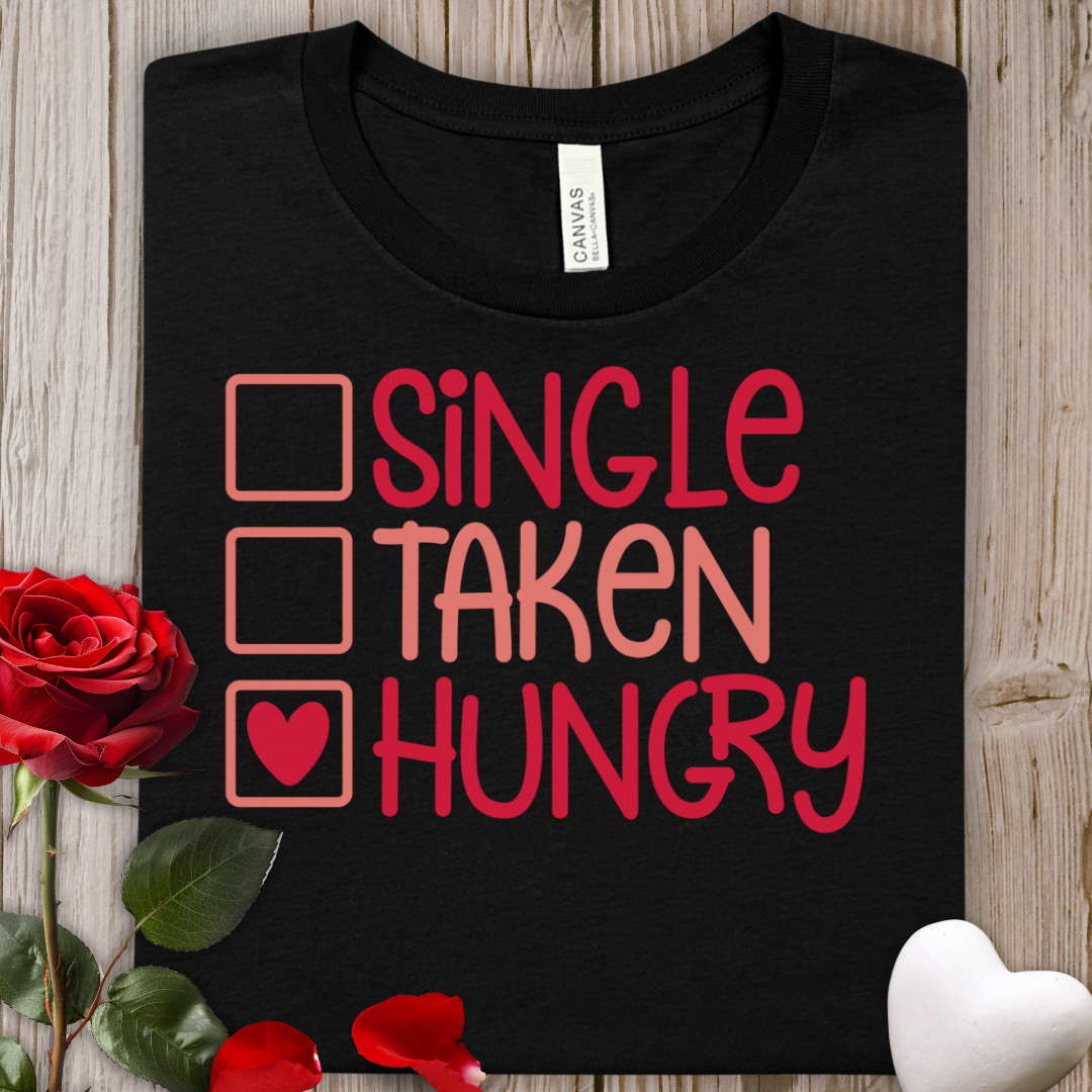 Hungry Checkbox Valentine's Tee — "Single, Taken, Hungry" Funny Graphic T-Shirt