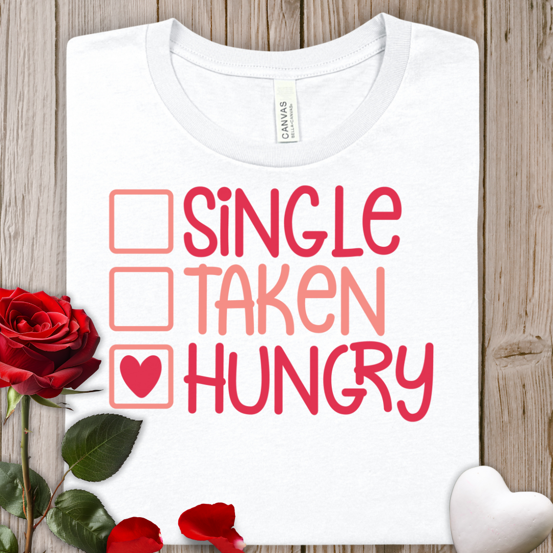 Hungry Checkbox Valentine's Tee — "Single, Taken, Hungry" Funny Graphic T-Shirt
