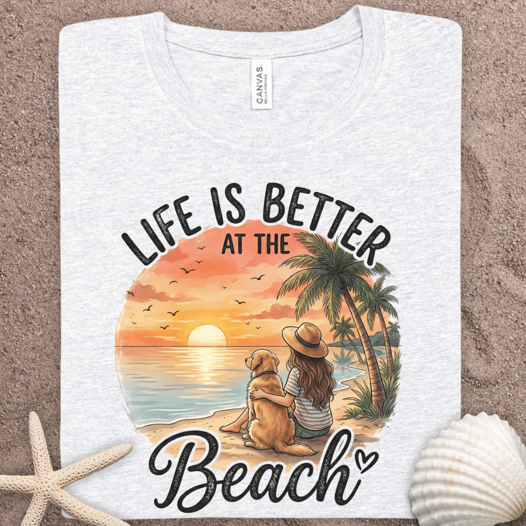 Life Is Better at the Beach T-Shirt — Sunset Beach Vacation Tee
