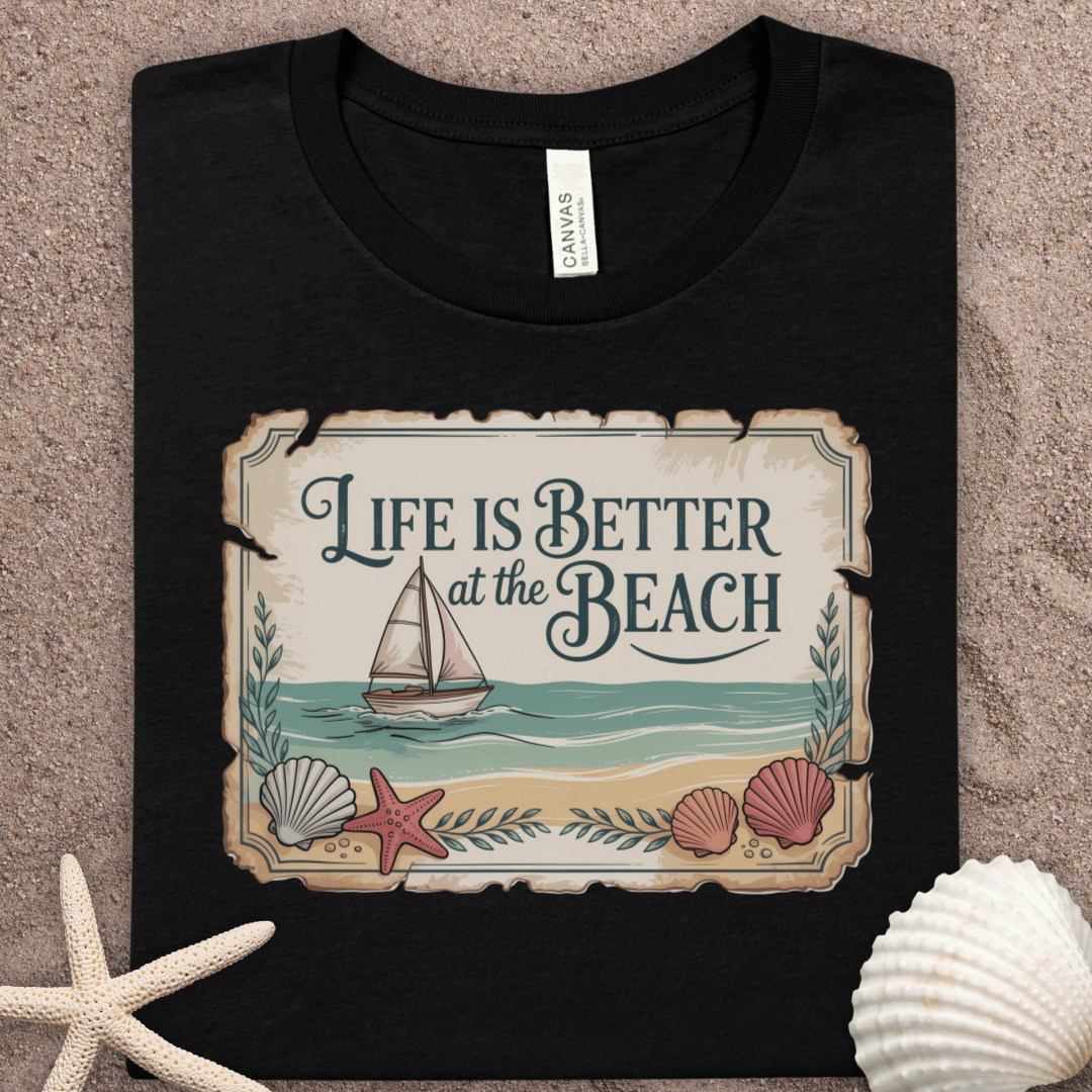 Life Is Better at the Beach T-Shirt