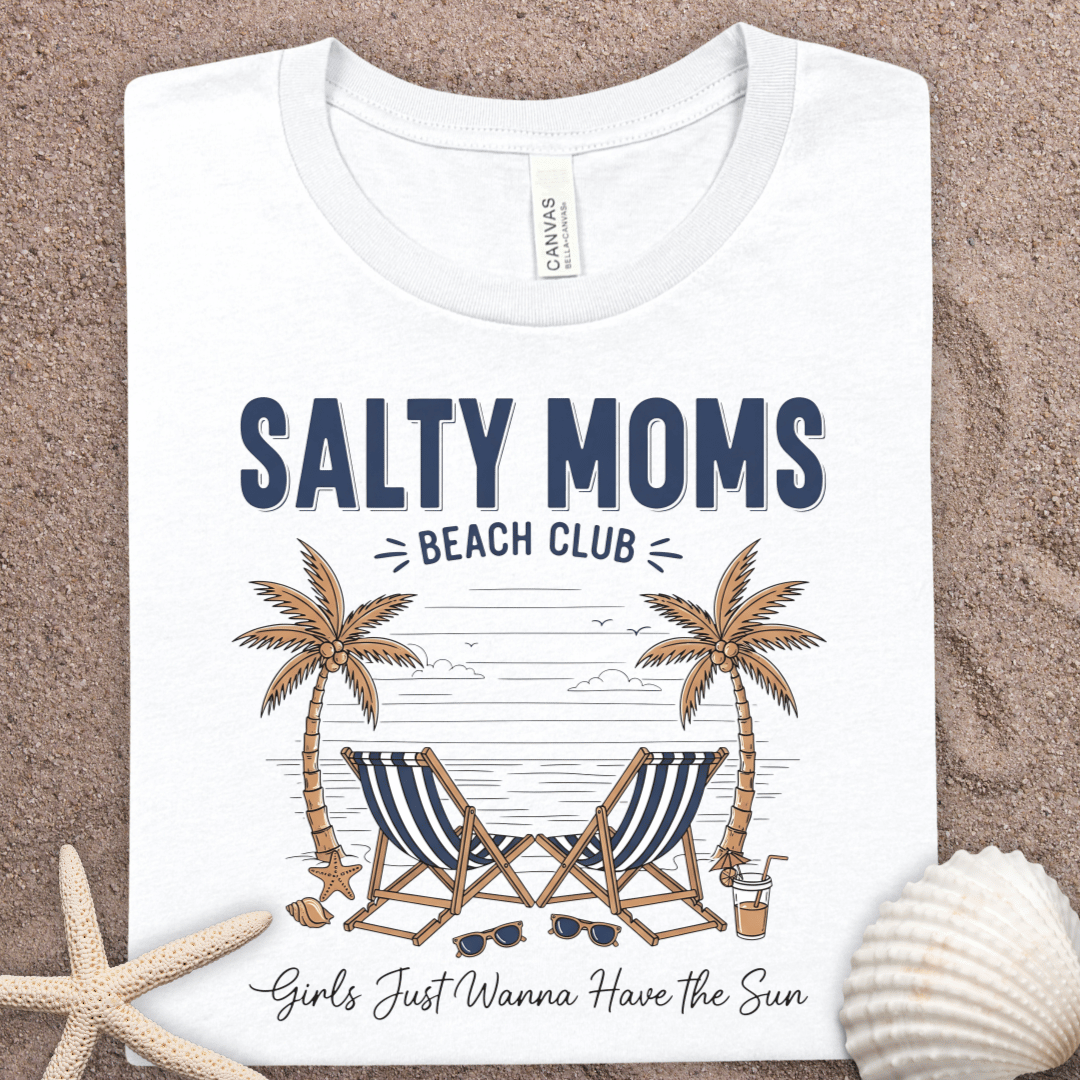 Salty Moms Beach Club T-Shirt — 'Girls Just Wanna Have the Sun' Beach Tee