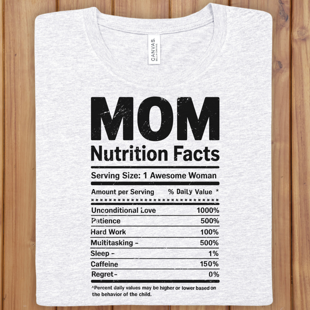 Mom Nutrition Facts T‑Shirt — Funny Mother’s Day Tee