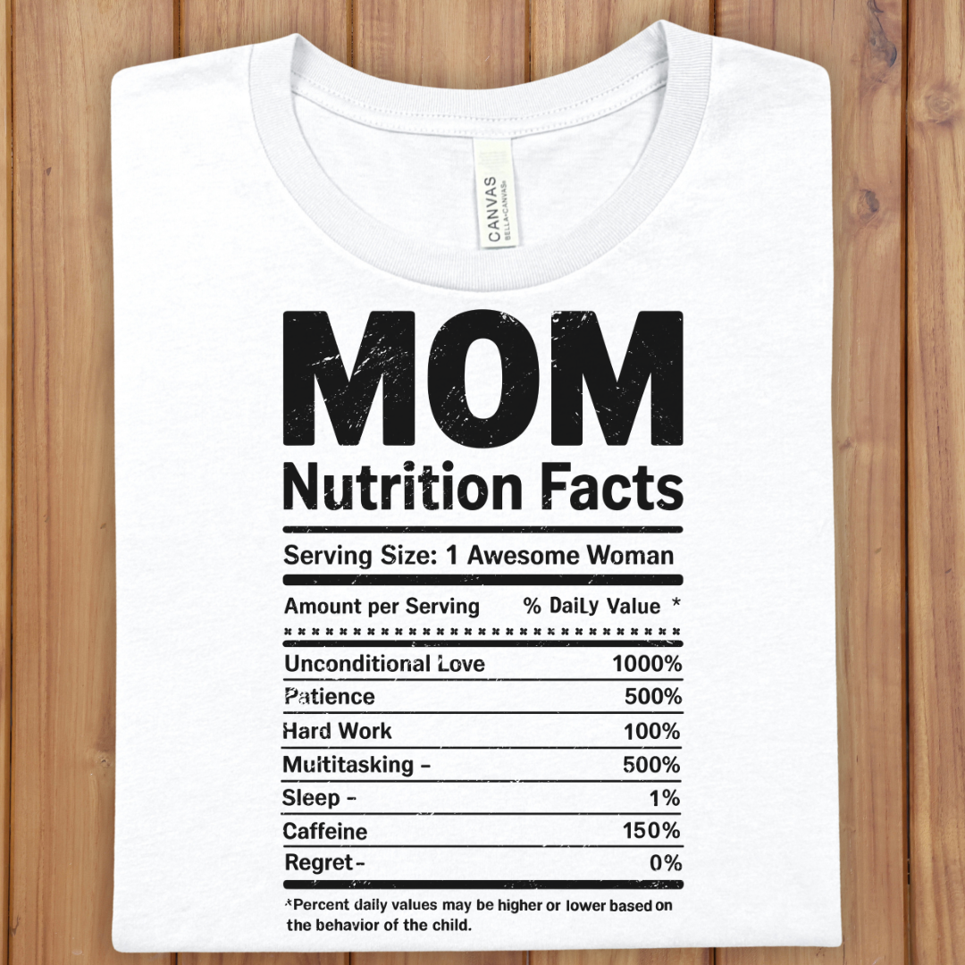 Mom Nutrition Facts T‑Shirt — Funny Mother’s Day Tee