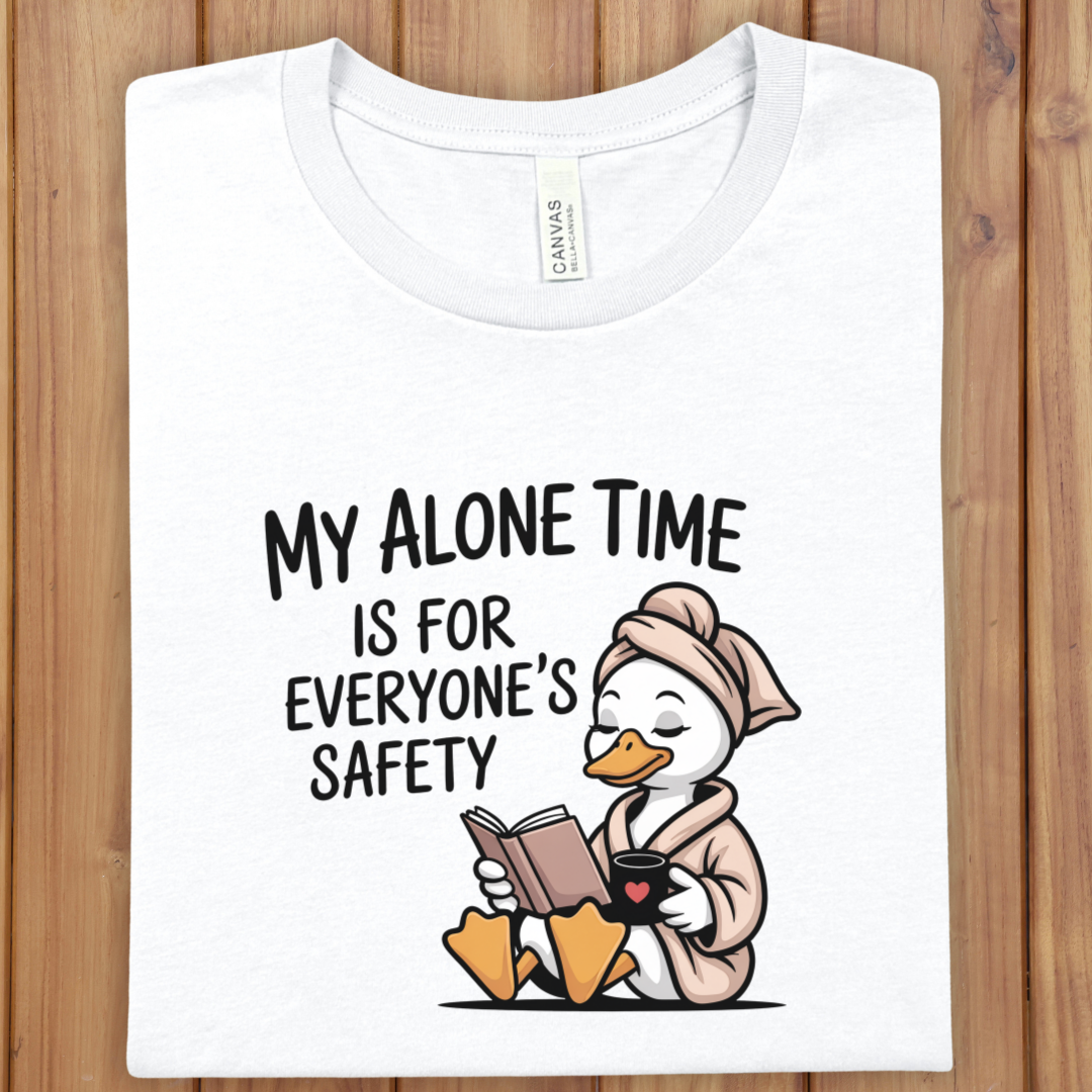 "My Alone Time Is For Everyone's Safety" Mother Duck T-Shirt