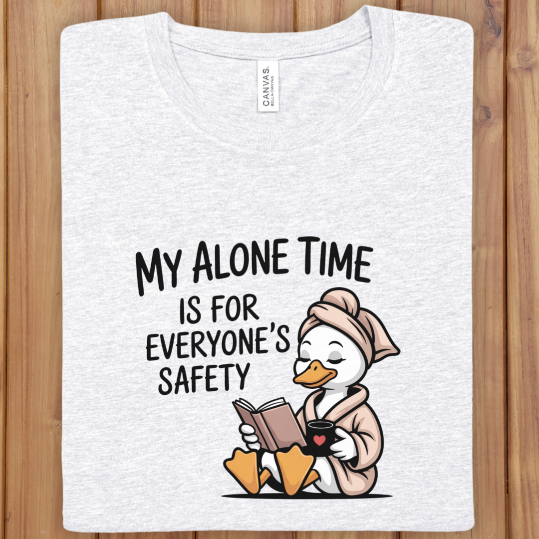 "My Alone Time Is For Everyone's Safety" Mother Duck T-Shirt