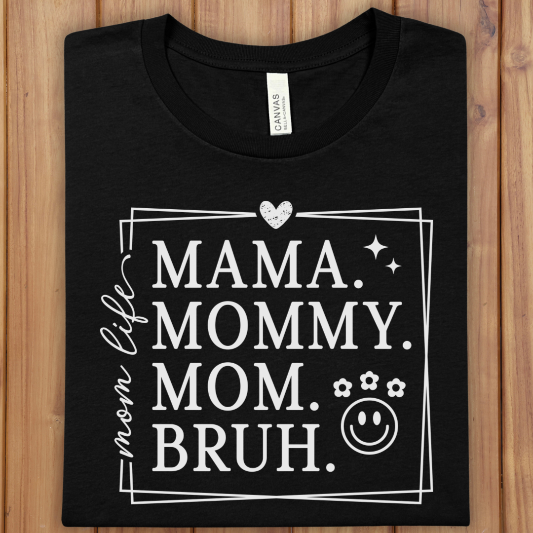 Mom Life Tee — "mama mommy mom bruh" Graphic Shirt