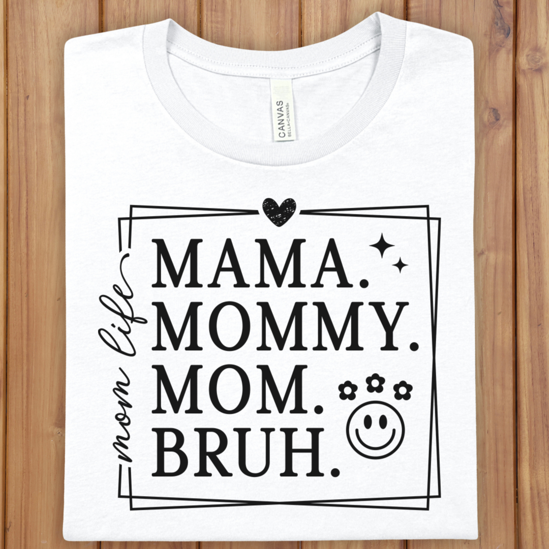 Mom Life Tee — "mama mommy mom bruh" Graphic Shirt
