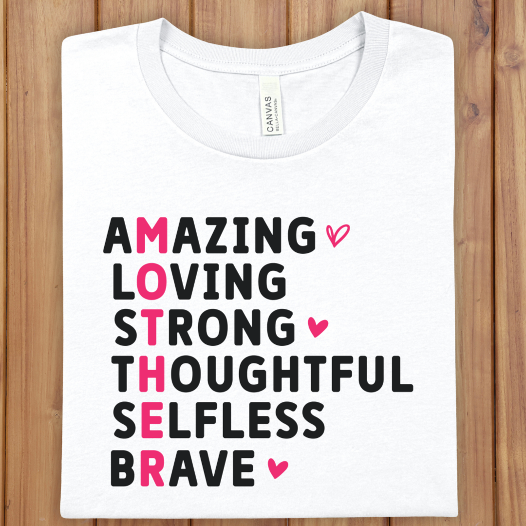 Mother’s Day Mom T-Shirt — "MOTHER" Acrostic: Amazing, Loving, Strong, Thoughtful, Selfless, Brave