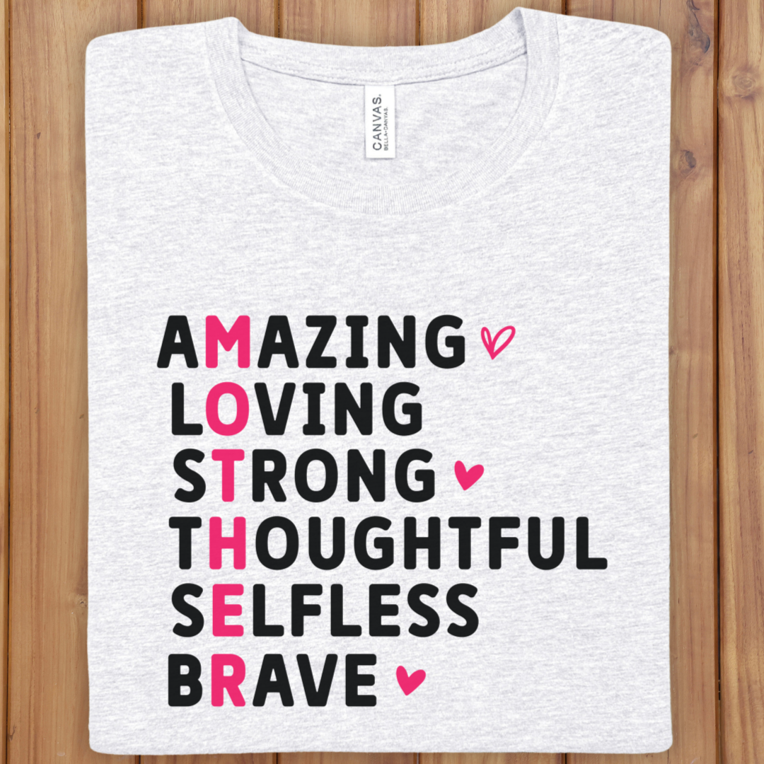 Mother’s Day Mom T-Shirt — "MOTHER" Acrostic: Amazing, Loving, Strong, Thoughtful, Selfless, Brave