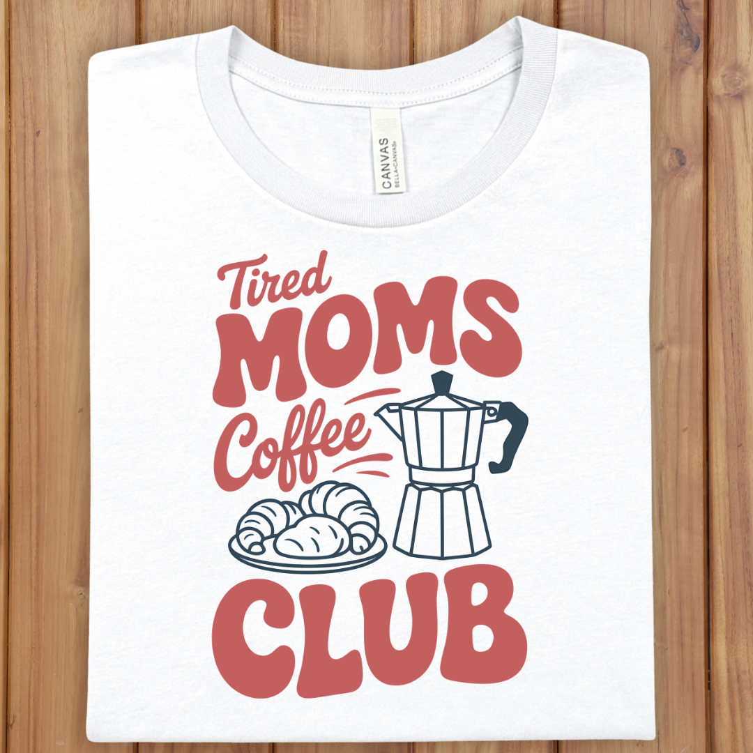 Tired Moms Coffee Club Tee - Funny Mom Shirt with Coffee Pot & Croissant