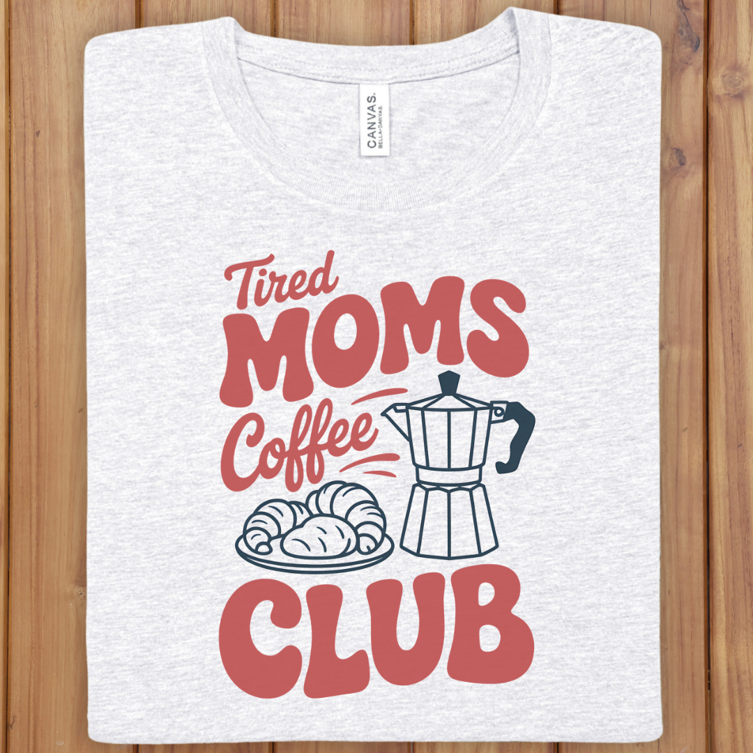 Tired Moms Coffee Club Tee - Funny Mom Shirt with Coffee Pot & Croissant